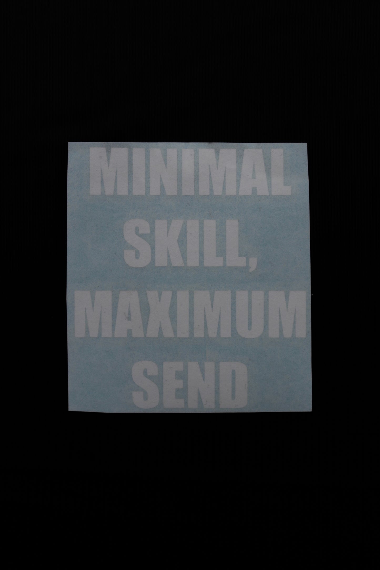 Minimal Skill Maximum Send Decal